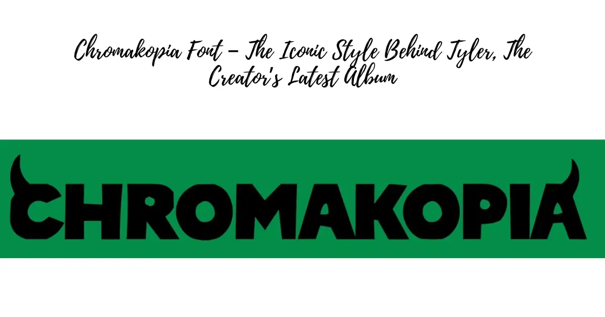 Chromakopia Font – The Iconic Style Behind Tyler The Creators Latest Album